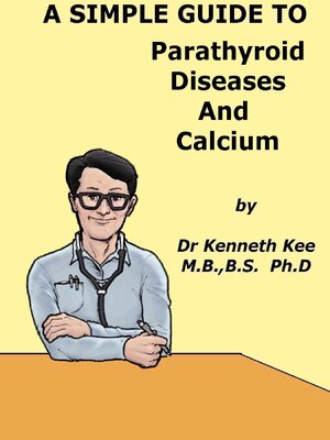cover image of A Simple Guide to Parathyroid Diseases and Calcium